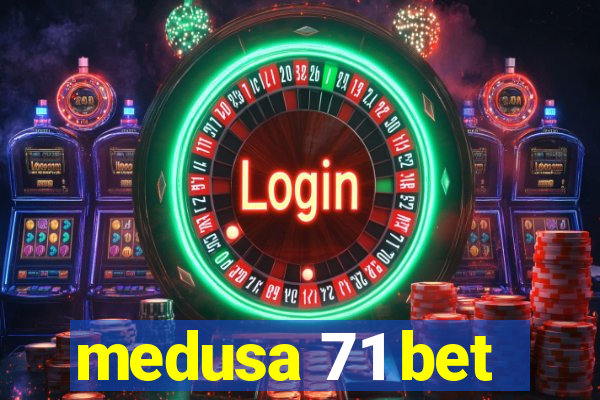 medusa 71 bet